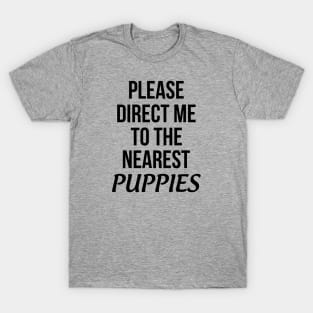 Please Direct Me To The Nearest Puppies T-Shirt